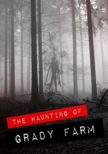 The Haunting of Grady Farm 2019