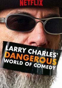 Larry Charles' Dangerous World of Comedy 2019