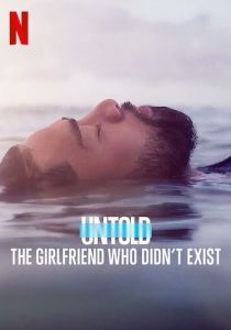 Untold: The Girlfriend Who Didn't Exist 2022