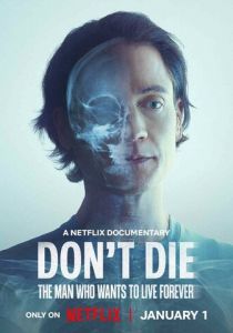 Don't Die: The Man Who Wants to Live Forever 2025