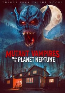 Mutant Vampires from the Planet Neptune 2021